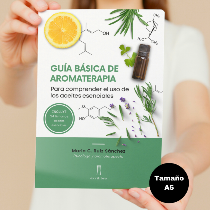 Guía básica de Aromaterapia: Para conocer el uso de los aceites esenciales